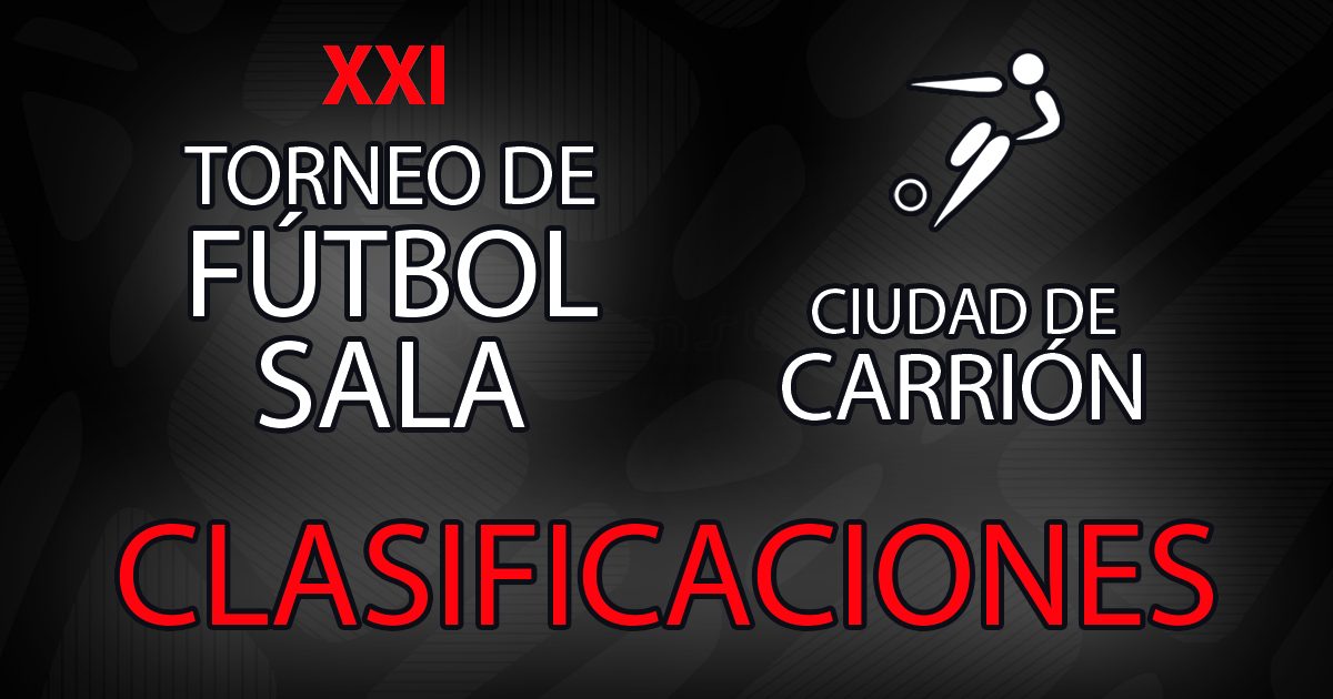 Clasificaciones XXI Torneo de Fútbol Sala «Ciudad de Carrión» 2018