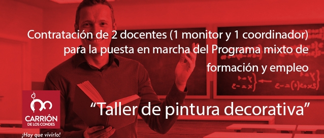 contratación de 2 docentes (1 monitor y 1 coordinador) para la puesta en marcha del Programa mixto de formación y empleo “Taller de pintura decorativa”.