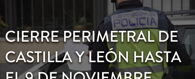 Cierre perimetral de Castilla y León hasta el 9 de noviembre