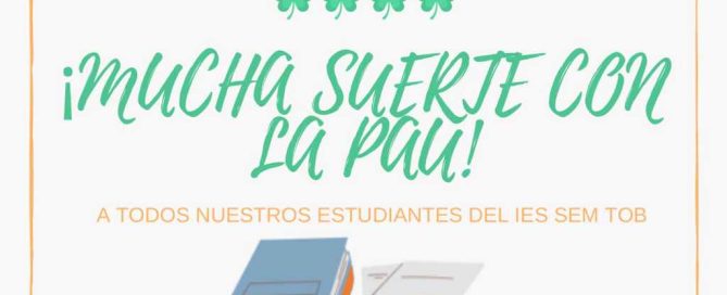 Mucha suerte con la PAU a todos nuestros estudiantes del IES SEM TOB